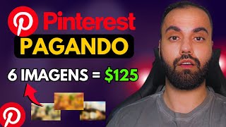 RECEBA 125 A CADA 6 IMAGENS USANDO O PINTEREST Como Ganhar Dinheiro no Pinterest [upl. by Ecille]