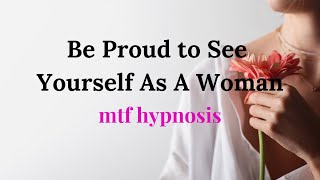 See Yourself As A Woman Without Feeling Ashamed  MtF Hypnosis  Trans Pride  Feminine Energy [upl. by Aylward]