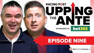 Upping The Ante  Episode 9  Cheltenham Festival 2024 AntePost Tips [upl. by Tortosa]