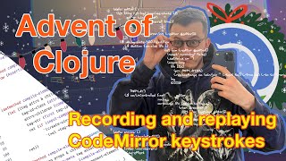 Recording and replaying CodeMirror keystrokes  Advent of Clojure [upl. by Gnouh]