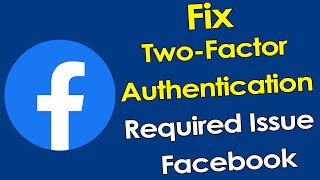 How to fix Twofactor authentication required issue in Facebook [upl. by Ablem]