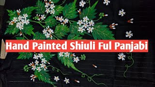 Hand Painted Shiuli Ful Panjabi  Paint on Fabrice  Shuli Ful Panjabi [upl. by Eisus]