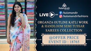 Organza Outline Katli Work and Handloom Semi Tusser Sarees  Offer Price  Kalamandir Sarees LIVE [upl. by Akinar]