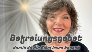 Befreiungsgebet Damit du die Bibel lesen kannst Teil 7 [upl. by Greyson]