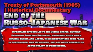 End of the RussoJapanese War Treaty of Portsmouth 1905  Historical Documentary [upl. by Madancy543]