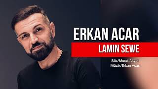 Erkan Acar  La Min Sewe [upl. by Kassab]