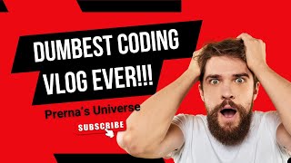 Dumbest Coding Vlog Ever  DCVE  Python Series  Ep1 [upl. by Aineg]