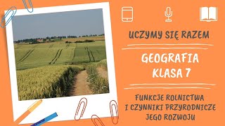 Geografia klasa 7 Funkcje rolnictwa i czynniki przyrodnicze jego rozwoju Uczymy się razem [upl. by Ardnassak]