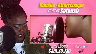 Ronisia  Atterrissage COVER BY SATOUSH [upl. by Ibbison]