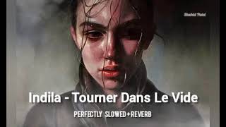 Indila  Tourner Dans Le Vide Perfectly Slowed  Reverb [upl. by Loella]