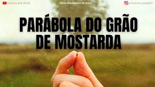 A PARÁBOLA DO GRÃO DE MOSTARDA [upl. by Enellek]