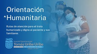 Orientación humanitaria Conozca cómo se brinda el acompañamiento humanizado a pacientes [upl. by Brosy]