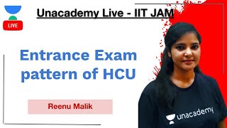 Entrance Exam pattern of HCU  Reenu Malik  IIT JAM  Unacademy Live [upl. by Atinnor]