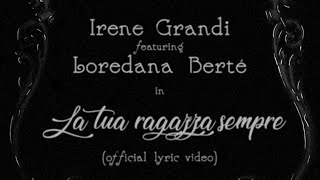 Irene Grandi feat Loredana Berté  La tua ragazza sempre  Official lyric Video [upl. by Aara111]