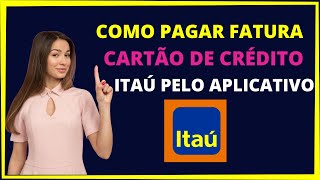 Como pagar a fatura do cartão de crédito itaú pelo aplicativo [upl. by Garratt]