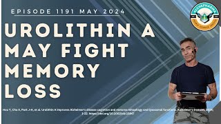 Urolithin A May Fight Memory Loss EP 1191 MAY 2024 [upl. by Tunnell892]