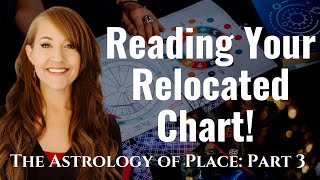 Finding the BEST Energy through the RELOCATED CHART—ASTROLOGY of PLACE Part 3 [upl. by Heintz]