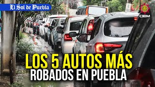 Estos son los cinco modelos de autos más robados este 2024 en Puebla [upl. by Freda]