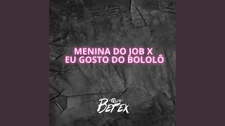 Menina Do Job X Eu Gosto do Bololô [upl. by Wilburt]