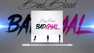 BadBlood  BadGyal [upl. by Nylcsoj]