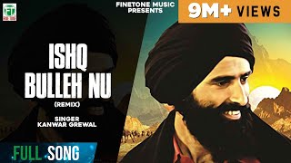 Ishq Bulleh Nu Nachave  Remix Song  Kanwar Grewal  Latest Punjabi Songs  Finetone Music [upl. by Ward228]