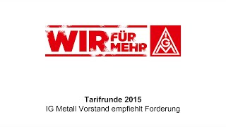 Tarifrunde Metall und Elektroindustrie 2015 Welche Forderung der IG MetallVorstand empfielht [upl. by Brathwaite]