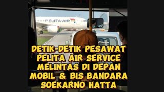 DETIKDETIK PELITA AIR MELINTAS DI DEPAN MOBIL amp BIS CITYLINK DI BANDARA SOEKARNO HATTA pelitaair [upl. by Acassej]