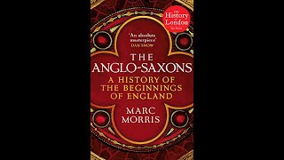 An interview with Dr Marc Morris author of The AngloSaxons A history of the beginnings of England [upl. by Ynohtna140]