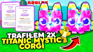 TRAFIŁEM 2x TITANIC Mystic Corgi i rozdaje HUGE w Pet Simulator Roblox [upl. by Lewes293]