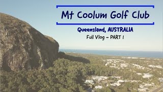 Mount Coolum Golf Club Queensland  Full Vlog Part 1 [upl. by Augusta]