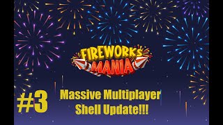 Massive Multiplayer Shell Update Episode 3  Fireworks Mania [upl. by Gerek]