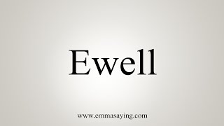 How To Say Ewell [upl. by Semadar639]