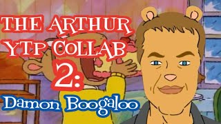 The Arthur YTP Collab 2 Damon Boogaloo [upl. by Novihs]