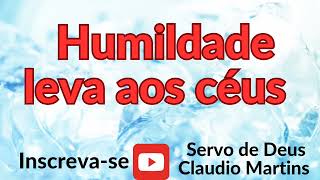 Humildade leva aos céus [upl. by Odrarebe]