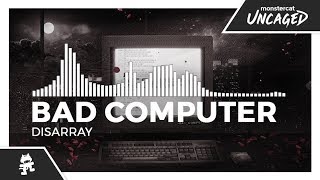 Bad Computer  Disarray Monstercat Release [upl. by Ym]