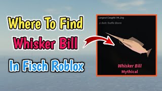 Where To Find Whisker Bill Fish In Fisch Roblox  Mythical Whisker Bill Fish Location [upl. by Mamoun942]