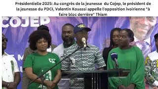 Présidentielle 2025La jeunesse du PDCI appelle lopposition ivoirienne quotà faire bloc derrièrequotThiam [upl. by Cida669]