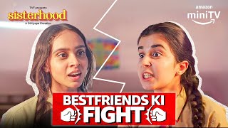 When Two Best Friends Fight ft Nidhi Bhanushali amp Nitya Mathur  Sisterhood  Amazon miniTV [upl. by Anailil233]