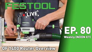 Festool Live Episode 80  OF 1400 Router Overview [upl. by Tadeo]