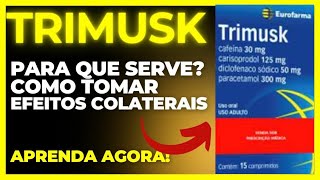 TRIMUSK  PARA QUE SERVE COMO TOMAR EFEITOS COLATERAISCOMO FUNCIONA  REMÉDIO PARA DOR [upl. by Carlina279]