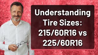 Understanding Tire Sizes 21560R16 vs 22560R16 [upl. by Mezoff]