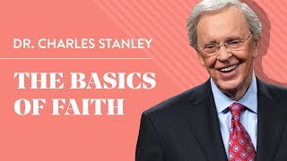 The Basics of Faith – Dr Charles Stanley [upl. by Johannah]