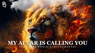 My Altar is Calling You Prophetic worship Music instrumental [upl. by Sparkie522]