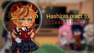 Hashiras react to Afton family  part 15  Elizabeth afton [upl. by Aneerb91]