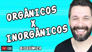 COMPOSTOS ORGÂNICOS E INORGÂNICOS  Diferenças  Bioquímica  Biologia com Samuel Cunha [upl. by Acima]