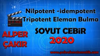 Nilpotent  İdempotent  Tripotent Eleman Bulma  Soyut Cebir  Alper ÇAKIR [upl. by Knight802]