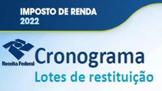 CRONOGRAMA da RESTITUIÃ‡ÃƒO do IMPOSTO de RENDA 2022 IRPF [upl. by Sordnaxela]