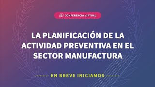 🔴 EN VIVO conferencia quotLa planificación de la actividad preventiva en el sector manufacturaquot [upl. by Nomde325]