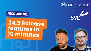 Nice CXone 243 Release Features in 10 mins [upl. by Onaicram219]