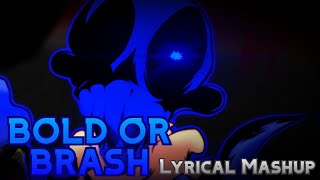 BOLD OR BRASH  Lyrical Mashup CREDITS IN DESC [upl. by Paten]